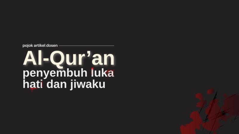 AL-QURAN PENYEMBUH LUKA HATI DAN JIWAKU